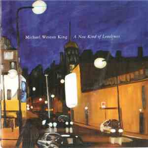 Michael Weston King - A New Kind Of Loneliness download free