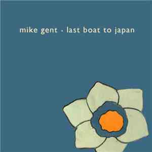 Mike Gent - Last Boat To Japan download free