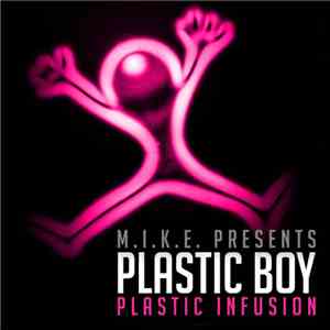 M.I.K.E. Presents Plastic Boy - Plastic Infusion download free