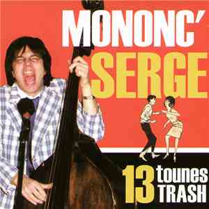 Mononc' Serge - 13 Tounes Trash download free Mononc' Serge - 13 Tounes Trash download mp3 flac