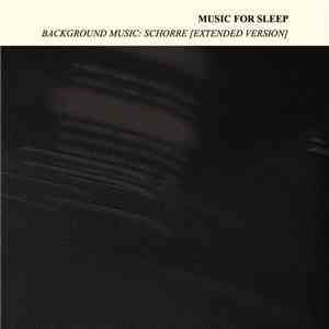 Music For Sleep - Background Music: Schorre [Extended Version] download mp3 flac
