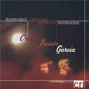 Orlando Jacinto Garcia - Illuminated Shadows / Sombras Iluminadas download free