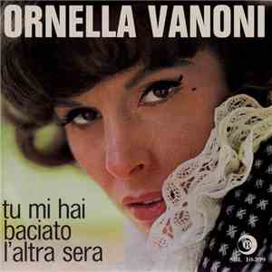 Ornella Vanoni - Tu Mi Hai Baciato L'Altra Sera / Apro Gli Occhi Per Non Vederti download free