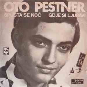 Oto Pestner - Spušta Se Noć / Gdje Si, Ljubavi download free
