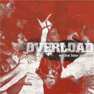 Overload  - We Live Here And Now download free
