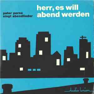 Pater Perne - Aingt Abendslieder - Herr, Es Will Abend Werden download free