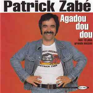 Patrick Zabé - Agadou Dou Dou Ses 16 Plus Grands Succès download free