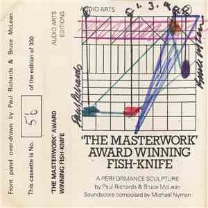 Paul Richards  & Bruce McLean, Michael Nyman - 'The Masterwork' Award Winning Fish-Knife download mp3 flac