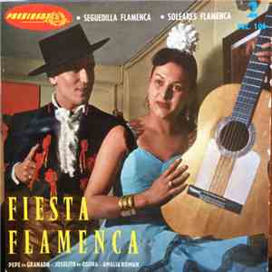 Pepe de Granada, Joselito De Osuna, Amalia Roman - Fiesta Flamenca download free