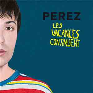 Perez - Les Vacances Continuent download free