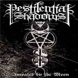 Pestilential Shadows - Impaled By The Moon download free Pestilential Shadows - Impaled By The Moon download mp3 flac