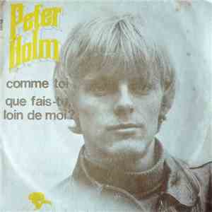 Peter Holm  - Comme Toi / Que Fais-tu, Loin De Moi? download free