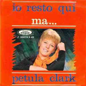 Petula Clark - Io Resto Qui / Ma ... download free