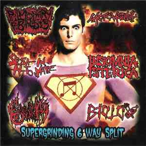 Pulmonary Fibrosis / Lactovaginal / Insomnia Isterica / Biotox / Sposa In Alto Mare / Genital Orgasm - Supergrinding 6 Way Split download free