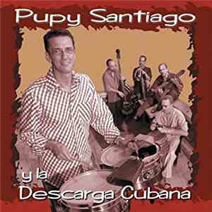 Pupy Santiago - Pupy Santiago Y La Descarga Cubana download free