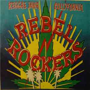Rebel Rockers - Reggae Inna Collyfornia download free