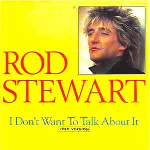 Rod Stewart - I Don't Want To Talk About It (1989 Version) download free
