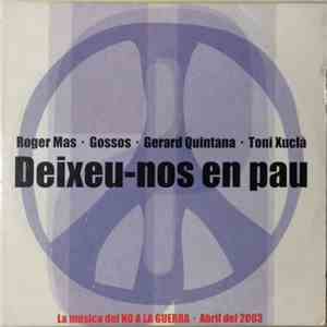 Roger Mas, Gossos, Gerard Quintana, Toni Xuclà - Deixeu-nos En Pau (La Música Del No A La Guerra - Abril Del 2003) download free