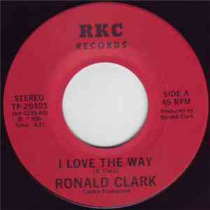 Ronald Clark  - I Love The Way / Nothing I Wouldn't Do For You download free