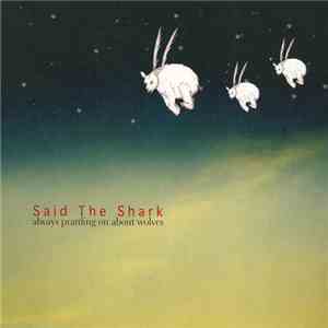 Said The Shark - Always Prattling On About Wolves download free
