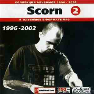 Scorn - Scorn : 1996-2002 download free
