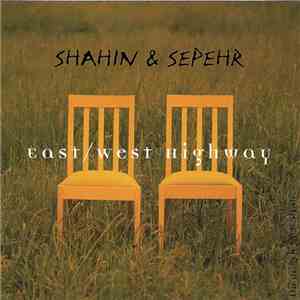 Shahin & Sepehr - East / West Highway - The Best of Shahin & Sepehr download free