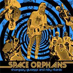 Space Orphans - Shoegazy Guiseppi and Ricky Ritardo download free