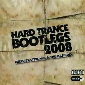 Steve Hill & The Masif DJs - Hard Trance Bootlegs 2008 download free