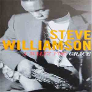Steve Williamson - A Waltz For Grace download free