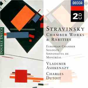 Stravinsky - European Chamber Soloists / Sinfonietta De Montréal / Vladimir Ashkenazy / Charles Dutoit - Chamber Works & Rarities download mp3 flac