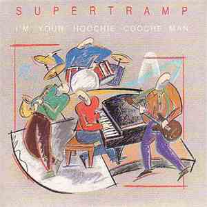 Supertramp - I'm Your Hoochie Cooche Man download free