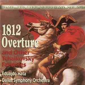 Tchaikovsky, Eduardo Mata, Dallas Symphony Orchestra - 1812 Overture And Other Tchaikovsky Favorites download free