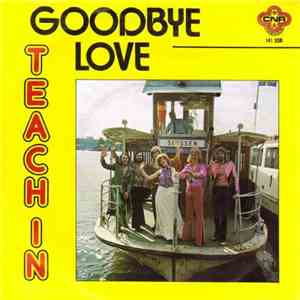 Teach-In - Goodbye Love download free