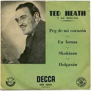 Ted Heath Y Su Música - Peg En Mi Corazón / En Forma / Skokiaan / Holgazán download free