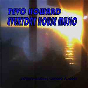 Tevo Howard - Everyday House Music download free