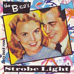 The B-52's - Strobe Light / Dirty Back Road download free