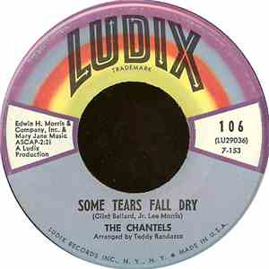 The Chantels - Some Tears Fall Dry / That's Why You're Happy download free