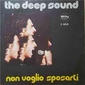 The Deep Sound - E' Stata Dura...Credimi / Non Voglio Sposarti download free