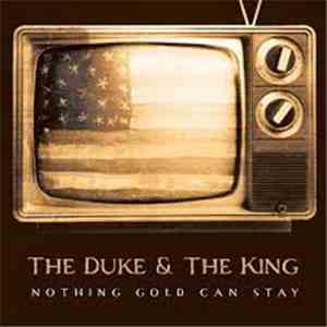The Duke & The King - Nothing Gold Can Stay download free