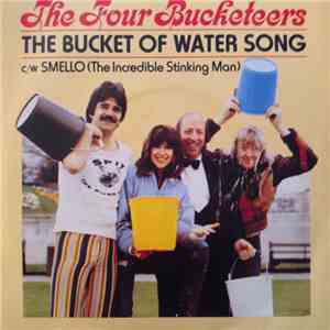 The Four Bucketeers - The Bucket Of Water Song download free