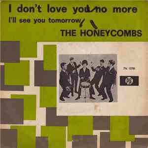 The Honeycombs - I Don't Love You No More / I'll See You Tomorrow download free