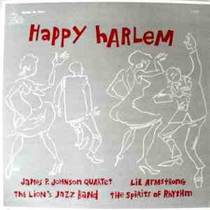 The James P. Johnson Quartet, The Lion's Jazz Band, Lil "Brown Gal" Armstrong And Her All-Star Band, The Spirits Of Rhythm - Happy Harlem download mp3 flac