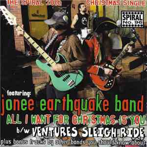 The Jonee Earthquake Band - The Spiral 2016 Christmas Single Featuring: Jonee Earthquake Band All I Want For Christmas Is You B/w Ventures Sleigh Ride download free