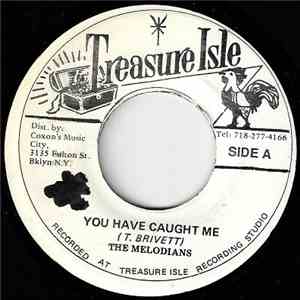 The Melodians - You Have Caught Me / What More Can I Say download free