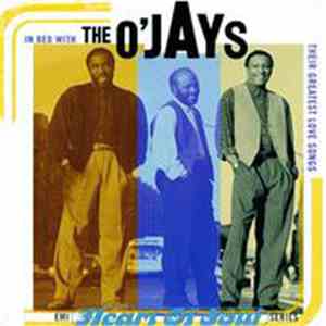 The O'Jays - In Bed With The O'Jays : Their Greatest Love Songs download free
