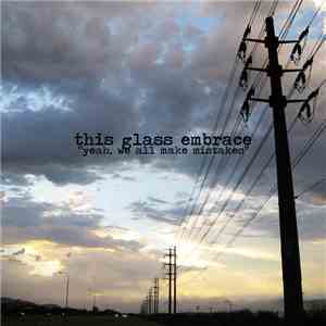 This Glass Embrace - Yeah, We All Make Mistakes (Old Songs Vol. 2) download mp3 flac