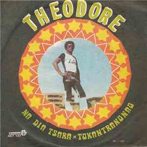 Théodore - Na Dia Tsara / Tokantranonao download free