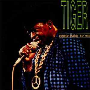 Tiger - Come Back To Me download free