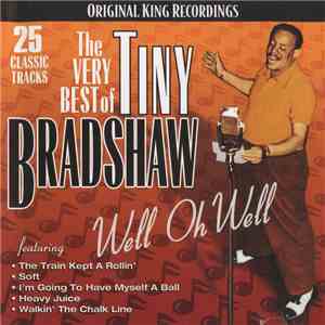 Tiny Bradshaw - The Very Best of Tiny Bradshaw: Well Oh Well download free