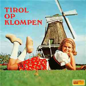 Tiroler Alpenroos Kapel o.l.v. Willy Mulder - Tirol Op Klompen download free